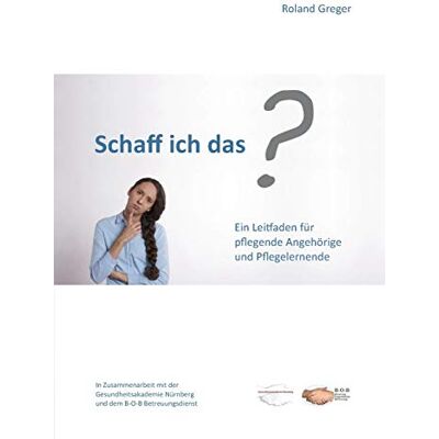 Roland Schaff ich das?: Ein Leitfaden für pflegende Angehörige und Pflegelernende - Preis vom 20.06.2026 05:23:55 h Roland Schaff ich das?: Ein Leitfaden für pflegende Angehörige und Pflegelernende - Preis vom 20.06.2026 05:23:55 h