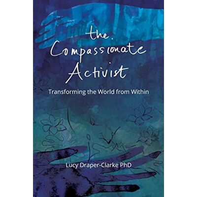 Lucy Draper-Clarke - The Compassionate Activist: Transforming the World from Within - Preis vom 22.09.2026 03:35:57 h Lucy Draper-Clarke - The Compassionate Activist: Transforming the World from Within - Preis vom 22.09.2026 03:35:57 h