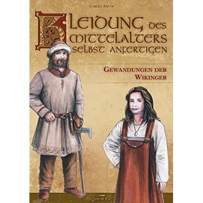 Carola Adler - Kleidung des Mittelalters selbst anfertigen - Gewandungen der Wikinger - Preis vom 24.06.2026 19:44:00 h Carola Adler - Kleidung des Mittelalters selbst anfertigen - Gewandungen der Wikinger - Preis vom 24.06.2026 19:44:00 h