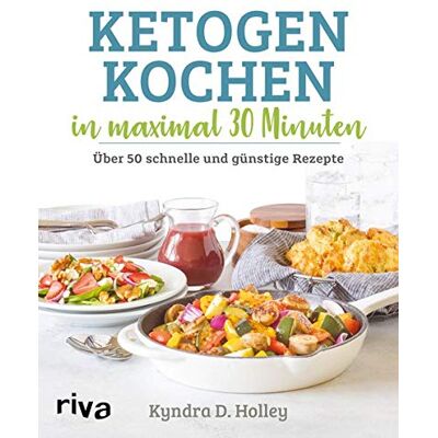 Kyndra Holley - Ketogen kochen in maximal 30 Minuten: Über 50 schnelle und günstige Rezepte - Preis vom 22.06.2026 23:23:57 h Kyndra Holley - Ketogen kochen in maximal 30 Minuten: Über 50 schnelle und günstige Rezepte - Preis vom 22.06.2026 23:23:57 h