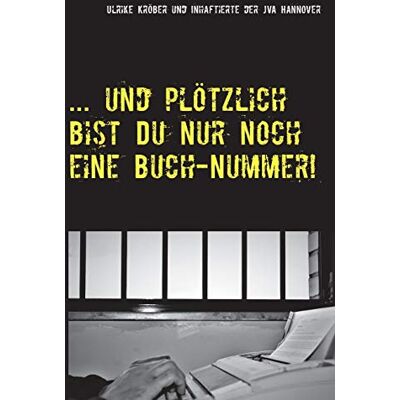 Ulrike Kröber - ... und plötzlich bist Du nur noch eine Buch-Nummer!: Kurzgeschichten von Inhaftierten - Preis vom 20.06.2026 05:23:55 h Ulrike Kröber - ... und plötzlich bist Du nur noch eine Buch-Nummer!: Kurzgeschichten von Inhaftierten - Preis vom 20.06.2026 05:23:55 h