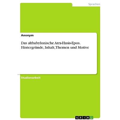 Anonymous - Das altbabylonische Atra-Hasis-Epos. Hintergründe, Inhalt, Themen und Motive - Preis vom 24.06.2026 19:44:00 h Anonymous - Das altbabylonische Atra-Hasis-Epos. Hintergründe, Inhalt, Themen und Motive - Preis vom 24.06.2026 19:44:00 h