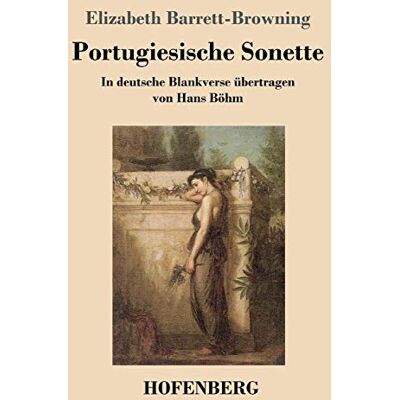 Browning, Elizabeth Barrett - Portugiesische Sonette: In deutsche Blankverse übertragen von Hans Böhm - Preis vom 22.09.2026 03:35:57 h Browning, Elizabeth Barrett - Portugiesische Sonette: In deutsche Blankverse übertragen von Hans Böhm - Preis vom 22.09.2026 03:35:57 h
