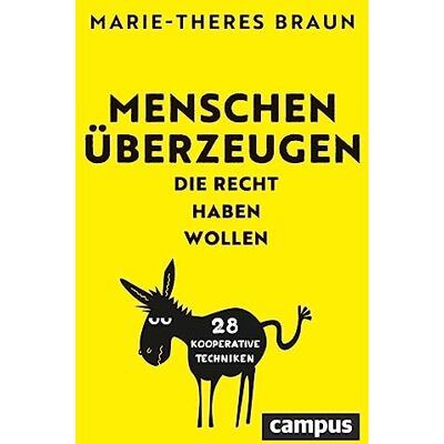 Braun Menschen überzeugen, die Recht haben wollen: 28 kooperative Techniken - Preis vom 08.08.2026 11:51:09 h Braun Menschen überzeugen, die Recht haben wollen: 28 kooperative Techniken - Preis vom 08.08.2026 11:51:09 h