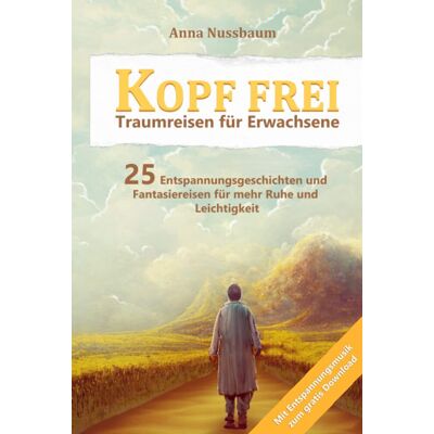 Anna Nussbaum - Kopf Frei - Traumreisen für Erwachsene: Mit Entspannungsmusik zum gratis Download - 25 Entspannungsgeschichten und Fantasiereisen Für mehr Ruhe und Leichtigkeit - Preis vom 20.06.2026 05:23:55 h Anna Nussbaum - Kopf Frei - Traumreisen für Erwachsene: Mit Entspannungsmusik zum gratis Download - 25 Entspannungsgeschichten und Fantasiereisen Für mehr Ruhe und Leichtigkeit - Preis vom 20.06.2026 05:23:55 h