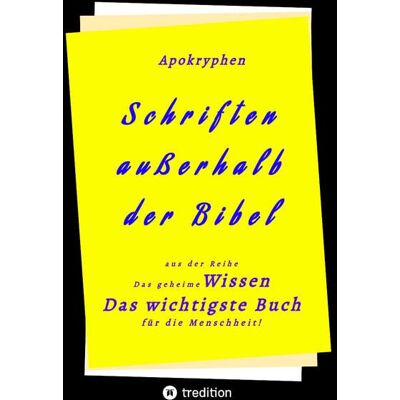 Herausgeber - Apokryphen - Schriften außerhalb der Bibel: Das geheime Wissen Das wichtigste Buch für die Menschheit! - Preis vom 23.06.2026 11:45:09 h Herausgeber - Apokryphen - Schriften außerhalb der Bibel: Das geheime Wissen Das wichtigste Buch für die Menschheit! - Preis vom 23.06.2026 11:45:09 h