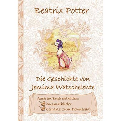 Beatrix Potter - Die Geschichte von Jemima Watschelente (inklusive Ausmalbilder und Cliparts zum Download): The Tale of Jemima Puddle-Duck ; Ausmalbuch, Malbuch, ... Erwachsene, Geschenk, Geschenkbuch - Preis vom 16.06.2026 05:30:18 h Beatrix Potter - Die Geschichte von Jemima Watschelente (inklusive Ausmalbilder und Cliparts zum Download): The Tale of Jemima Puddle-Duck ; Ausmalbuch, Malbuch, ... Erwachsene, Geschenk, Geschenkbuch - Preis vom 16.06.2026 05:30:18 h