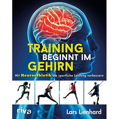 Lars Lienhard - Training beginnt im Gehirn: Mit Neuroathletik die sportliche Leistung verbessern - Preis vom 24.06.2026 07:42:13 h Lars Lienhard - Training beginnt im Gehirn: Mit Neuroathletik die sportliche Leistung verbessern - Preis vom 24.06.2026 07:42:13 h