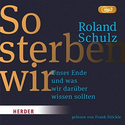 Roland So sterben wir: Unser Ende und was wir darüber wissen sollten - Preis vom 17.06.2026 05:34:31 h Roland So sterben wir: Unser Ende und was wir darüber wissen sollten - Preis vom 17.06.2026 05:34:31 h
