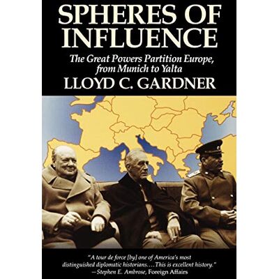 Gardner, Lloyd C. - Spheres of Influence: The Great Powers Partition in Europe, From Munich to Yalta - Preis vom 22.09.2026 03:35:57 h Gardner, Lloyd C. - Spheres of Influence: The Great Powers Partition in Europe, From Munich to Yalta - Preis vom 22.09.2026 03:35:57 h