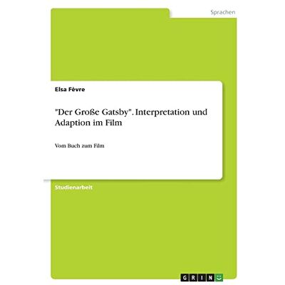 Elsa Der Große Gatsby. Interpretation und Adaption im Film: Vom Buch zum Film - Preis vom 24.06.2026 07:42:13 h Elsa Der Große Gatsby. Interpretation und Adaption im Film: Vom Buch zum Film - Preis vom 24.06.2026 07:42:13 h