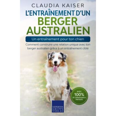 Kaiser L’entraînement d’un berger australien – un entraînement pour ton chien: Comment construire une relation unique avec ton berger australien grâce à un entraînement ciblé - Preis vom 24.06.2026 07:42:13 h Kaiser L’entraînement d’un berger australien – un entraînement pour ton chien: Comment construire une relation unique avec ton berger australien grâce à un entraînement ciblé - Preis vom 24.06.2026 07:42:13 h