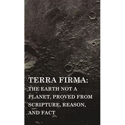 Scott Terra Firma: the Earth Not a Planet, Proved from Scripture, Reason, and Fact - Preis vom 20.06.2026 05:23:55 h Scott Terra Firma: the Earth Not a Planet, Proved from Scripture, Reason, and Fact - Preis vom 20.06.2026 05:23:55 h