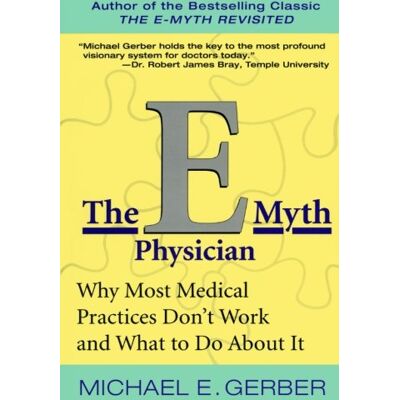 Gerber The E-Myth Physician: Why Most Medical Practices Don't Work and What to Do About It - Preis vom 22.06.2026 11:45:37 h Gerber The E-Myth Physician: Why Most Medical Practices Don't Work and What to Do About It - Preis vom 22.06.2026 11:45:37 h