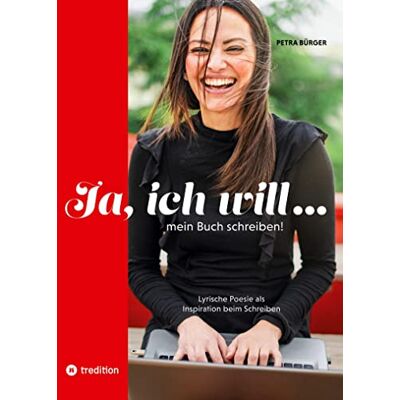 Petra Bürger - Ja, ich will… mein Buch schreiben!: Lyrische Poesie als Inspiration beim Schreiben - Preis vom 26.06.2026 19:40:26 h Petra Bürger - Ja, ich will… mein Buch schreiben!: Lyrische Poesie als Inspiration beim Schreiben - Preis vom 26.06.2026 19:40:26 h