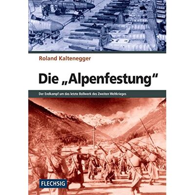 Roland ZEITGESCHICHTE - Die Alpenfestung - Der Kampf um das letzte Bollwerk des Zweiten Weltkrieges (Flechsig - Geschichte/Zeitgeschichte) - Preis vom 22.06.2026 11:45:37 h Roland ZEITGESCHICHTE - Die Alpenfestung - Der Kampf um das letzte Bollwerk des Zweiten Weltkrieges (Flechsig - Geschichte/Zeitgeschichte) - Preis vom 22.06.2026 11:45:37 h