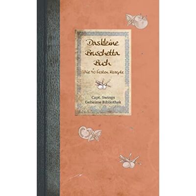 Melanie Koßmann - Das kleine Bruschetta-Buch: Die 40 besten Rezepte - Preis vom 22.06.2026 23:23:57 h Melanie Koßmann - Das kleine Bruschetta-Buch: Die 40 besten Rezepte - Preis vom 22.06.2026 23:23:57 h