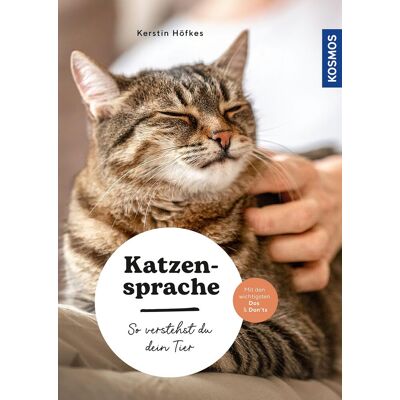 Kerstin Höfkes - Katzensprache: So verstehst du dein Tier – Sinne – Körpersprache - miteinander kommunizieren – mit den wichtigsten Dos & Don’ts - Preis vom 16.06.2026 05:30:18 h Kerstin Höfkes - Katzensprache: So verstehst du dein Tier – Sinne – Körpersprache - miteinander kommunizieren – mit den wichtigsten Dos & Don’ts - Preis vom 16.06.2026 05:30:18 h
