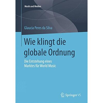 Silva Wie klingt die globale Ordnung: Die Entstehung eines Marktes für World Music (Musik und Medien) - Preis vom 23.06.2026 11:45:09 h Silva Wie klingt die globale Ordnung: Die Entstehung eines Marktes für World Music (Musik und Medien) - Preis vom 23.06.2026 11:45:09 h