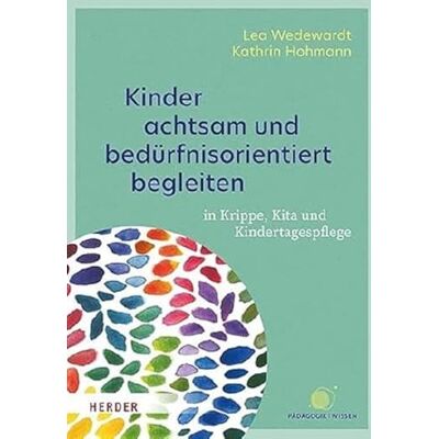 Lea Wedewardt - Kinder achtsam und bedürfnisorientiert begleiten: in Krippe, Kita und Kindertagespflege - Preis vom 19.06.2026 05:29:47 h Lea Wedewardt - Kinder achtsam und bedürfnisorientiert begleiten: in Krippe, Kita und Kindertagespflege - Preis vom 19.06.2026 05:29:47 h