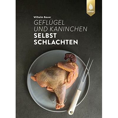 Wilhelm Bauer - Geflügel und Kaninchen selbst schlachten - Preis vom 16.06.2026 05:30:18 h Wilhelm Bauer - Geflügel und Kaninchen selbst schlachten - Preis vom 16.06.2026 05:30:18 h