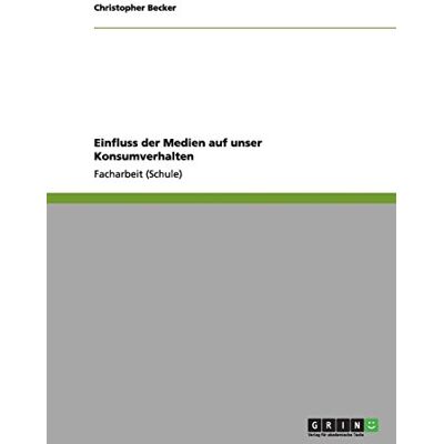 Becker Einfluss der Medien auf unser Konsumverhalten - Preis vom 23.06.2026 11:45:09 h Becker Einfluss der Medien auf unser Konsumverhalten - Preis vom 23.06.2026 11:45:09 h
