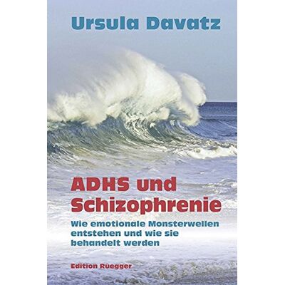 Ursula Davatz - ADHS und Schizophrenie: Wie emotionale Monsterwellen entstehen und wie sie behandelt werden - Preis vom 16.06.2026 05:30:18 h Ursula Davatz - ADHS und Schizophrenie: Wie emotionale Monsterwellen entstehen und wie sie behandelt werden - Preis vom 16.06.2026 05:30:18 h