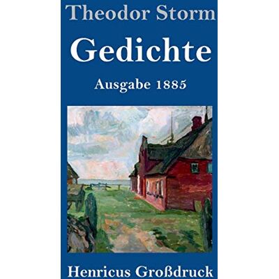 Storm Gedichte (Großdruck): (Ausgabe 1885) - Preis vom 24.06.2026 07:42:13 h Storm Gedichte (Großdruck): (Ausgabe 1885) - Preis vom 24.06.2026 07:42:13 h