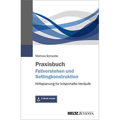 Mathias Schwabe - Praxisbuch Fallverstehen und Settingkonstruktion: Hilfeplanung für krisenhafte Verläufe. Mit E-Book inside - Preis vom 20.06.2026 05:23:55 h Mathias Schwabe - Praxisbuch Fallverstehen und Settingkonstruktion: Hilfeplanung für krisenhafte Verläufe. Mit E-Book inside - Preis vom 20.06.2026 05:23:55 h