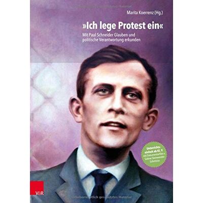 Marita Koerrenz - Ich lege Protest ein: Mit Paul Schneider Glauben und politische Verantwortung erkunden - Preis vom 22.06.2026 11:45:37 h Marita Koerrenz - Ich lege Protest ein: Mit Paul Schneider Glauben und politische Verantwortung erkunden - Preis vom 22.06.2026 11:45:37 h