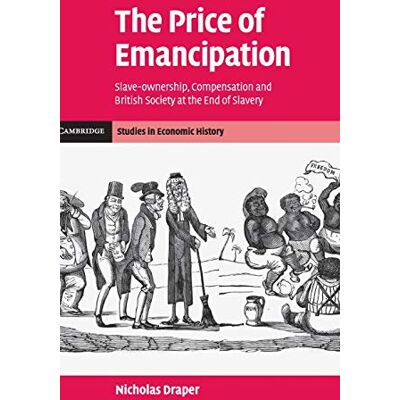 Nicholas Draper - The Price of Emancipation: Slave-Ownership, Compensation and British Society at the End of Slavery (Cambridge Studies in Economic History - Second Series, Band 2) - Preis vom 22.09.2026 03:35:57 h Nicholas Draper - The Price of Emancipation: Slave-Ownership, Compensation and British Society at the End of Slavery (Cambridge Studies in Economic History - Second Series, Band 2) - Preis vom 22.09.2026 03:35:57 h