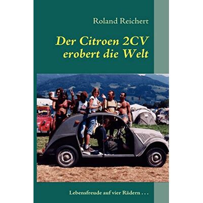 Roland Der 2CV erobert die Welt: Lebensfreude auf vier Rädern... - Preis vom 22.06.2026 11:45:37 h Roland Der 2CV erobert die Welt: Lebensfreude auf vier Rädern... - Preis vom 22.06.2026 11:45:37 h