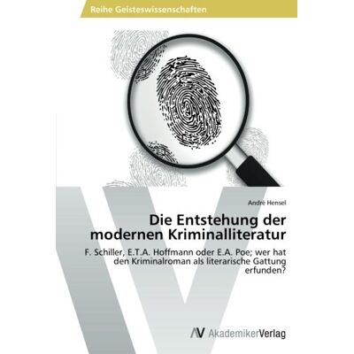 Hensel Die Entstehung der modernen Kriminalliteratur: F. Schiller, E.T.A. Hoffmann oder E.A. Poe; wer hat den Kriminalroman als literarische Gattung erfunden? - Preis vom 24.06.2026 07:42:13 h Hensel Die Entstehung der modernen Kriminalliteratur: F. Schiller, E.T.A. Hoffmann oder E.A. Poe; wer hat den Kriminalroman als literarische Gattung erfunden? - Preis vom 24.06.2026 07:42:13 h