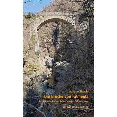 Adriano Bianchi - Die Brücke von Falmenta: Partisanen zwischen Italien und der Schweiz 1944 - Preis vom 24.06.2026 19:44:00 h Adriano Bianchi - Die Brücke von Falmenta: Partisanen zwischen Italien und der Schweiz 1944 - Preis vom 24.06.2026 19:44:00 h