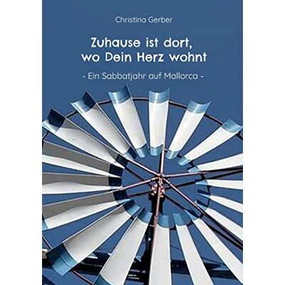 Gerber Zuhause ist dort, wo Dein Herz wohnt: Ein Sabbatjahr auf Mallorca - Preis vom 22.06.2026 11:45:37 h Gerber Zuhause ist dort, wo Dein Herz wohnt: Ein Sabbatjahr auf Mallorca - Preis vom 22.06.2026 11:45:37 h
