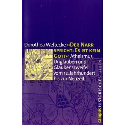 Dorothea Weltecke - Der Narr spricht: Es ist kein Gott: Atheismus, Unglauben und Glaubenszweifel vom 12. Jahrhundert bis zur Neuzeit (Campus Historische Studien) - Preis vom 08.08.2026 11:51:09 h Dorothea Weltecke - Der Narr spricht: Es ist kein Gott: Atheismus, Unglauben und Glaubenszweifel vom 12. Jahrhundert bis zur Neuzeit (Campus Historische Studien) - Preis vom 08.08.2026 11:51:09 h