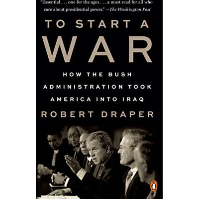 Draper To Start a War: How the Bush Administration Took America into Iraq - Preis vom 23.06.2026 11:45:09 h Draper To Start a War: How the Bush Administration Took America into Iraq - Preis vom 23.06.2026 11:45:09 h