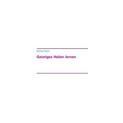Michael Bauer - Geistiges Heilen lernen - Preis vom 26.06.2026 19:40:26 h Michael Bauer - Geistiges Heilen lernen - Preis vom 26.06.2026 19:40:26 h