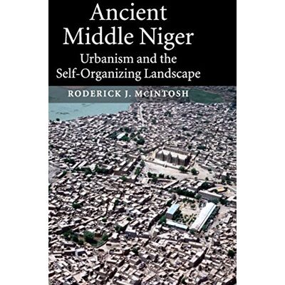 Mcintosh, Roderick J. - Ancient Middle Niger: Urbanism and the Self-organizing Landscape (Case Studies in Early Societies, Band 7) - Preis vom 22.09.2026 03:35:57 h Mcintosh, Roderick J. - Ancient Middle Niger: Urbanism and the Self-organizing Landscape (Case Studies in Early Societies, Band 7) - Preis vom 22.09.2026 03:35:57 h