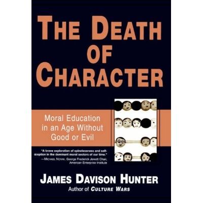Hunter Death Of Character: Moral Education In An Age Without Good Or Evil - Preis vom 23.06.2026 11:45:09 h Hunter Death Of Character: Moral Education In An Age Without Good Or Evil - Preis vom 23.06.2026 11:45:09 h