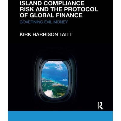 Taitt, Kirk Harrison - Island Compliance Risk and the Protocol of Global Finance: Governing Evil Money - Preis vom 22.09.2026 03:35:57 h Taitt, Kirk Harrison - Island Compliance Risk and the Protocol of Global Finance: Governing Evil Money - Preis vom 22.09.2026 03:35:57 h