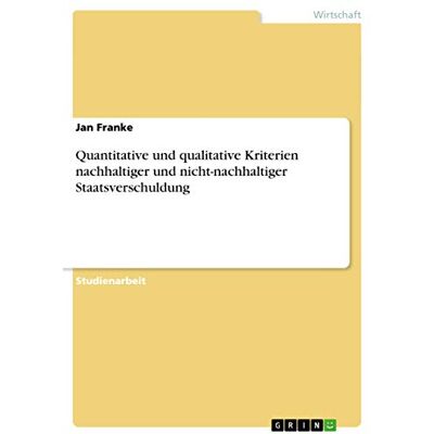 Franke Quantitative und qualitative Kriterien nachhaltiger und nicht-nachhaltiger Staatsverschuldung - Preis vom 24.06.2026 07:42:13 h Franke Quantitative und qualitative Kriterien nachhaltiger und nicht-nachhaltiger Staatsverschuldung - Preis vom 24.06.2026 07:42:13 h