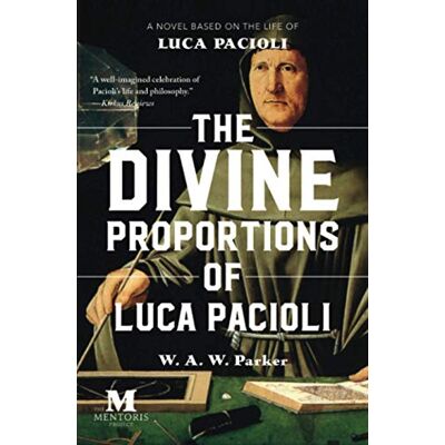 Parker The Divine Proportions of Luca Pacioli: A Novel Based on the Life of Luca Pacioli - Preis vom 24.06.2026 19:44:00 h Parker The Divine Proportions of Luca Pacioli: A Novel Based on the Life of Luca Pacioli - Preis vom 24.06.2026 19:44:00 h