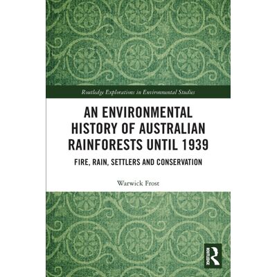 Warwick Frost - An Environmental History of Australian Rainforests until 1939: Fire, Rain, Settlers and Conservation (Routledge Explorations in Environmental Studies) - Preis vom 22.09.2026 03:35:57 h Warwick Frost - An Environmental History of Australian Rainforests until 1939: Fire, Rain, Settlers and Conservation (Routledge Explorations in Environmental Studies) - Preis vom 22.09.2026 03:35:57 h