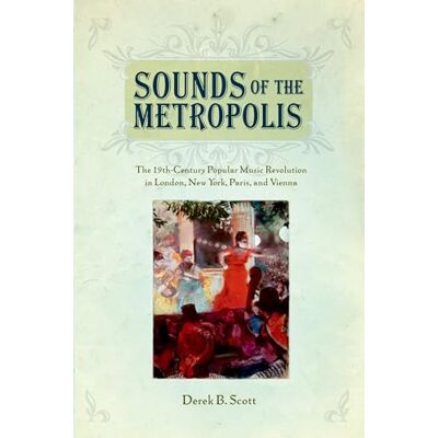 Scott Sounds of the Metropolis: The 19th Century Popular Music Revolution in London, New York, Paris and Vienna - Preis vom 17.06.2026 05:34:31 h Scott Sounds of the Metropolis: The 19th Century Popular Music Revolution in London, New York, Paris and Vienna - Preis vom 17.06.2026 05:34:31 h