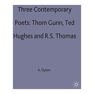 Dyson, A. E. - Three Contemporary Poets: Thom Gunn, Ted Hughes and R.S. Thomas (Casebooks Series) - Preis vom 22.09.2026 03:35:57 h Dyson, A. E. - Three Contemporary Poets: Thom Gunn, Ted Hughes and R.S. Thomas (Casebooks Series) - Preis vom 22.09.2026 03:35:57 h