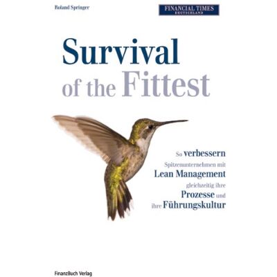 Roland Survival of the Fittest: So verbessern Spitzenunternehmen mit Lean Management gleichzeitig ihre Prozesse und ihre Führungskultur - Preis vom 22.06.2026 23:23:57 h Roland Survival of the Fittest: So verbessern Spitzenunternehmen mit Lean Management gleichzeitig ihre Prozesse und ihre Führungskultur - Preis vom 22.06.2026 23:23:57 h