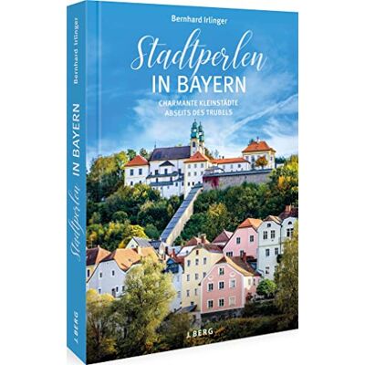 Bernhard Irlinger - Ausflugsführer – Stadtperlen in Bayern: Charmante Kleinstädte abseits des Trubels – Sehenswürdigkeiten Bayern - Preis vom 24.06.2026 19:44:00 h Bernhard Irlinger - Ausflugsführer – Stadtperlen in Bayern: Charmante Kleinstädte abseits des Trubels – Sehenswürdigkeiten Bayern - Preis vom 24.06.2026 19:44:00 h