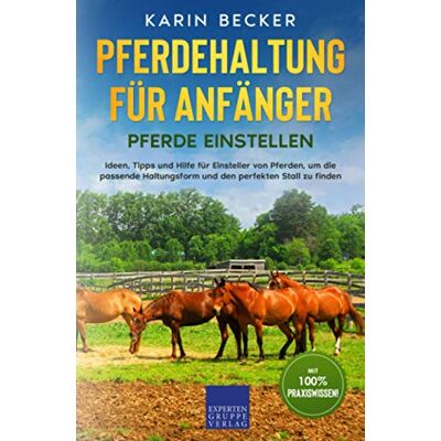 Becker Pferdehaltung für Anfänger: Pferde Einstellen: Ideen, Tipps und Hilfe für Einsteller von Pferden, um die passende Haltungsform und den perfekten Stall zu finden - Preis vom 17.06.2026 05:34:31 h Becker Pferdehaltung für Anfänger: Pferde Einstellen: Ideen, Tipps und Hilfe für Einsteller von Pferden, um die passende Haltungsform und den perfekten Stall zu finden - Preis vom 17.06.2026 05:34:31 h