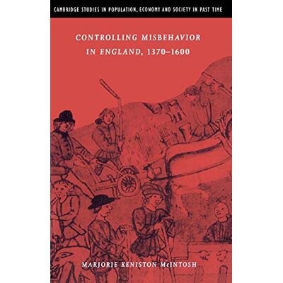 McIntosh, Marjorie Keniston - Controlling Misbehavior in England, 1370–1600 (Cambridge Studies in Population, Economy and Society in Past Time, Band 34) - Preis vom 22.09.2026 03:35:57 h McIntosh, Marjorie Keniston - Controlling Misbehavior in England, 1370–1600 (Cambridge Studies in Population, Economy and Society in Past Time, Band 34) - Preis vom 22.09.2026 03:35:57 h